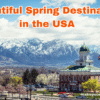 Top 9 Spring vacation Spots in America