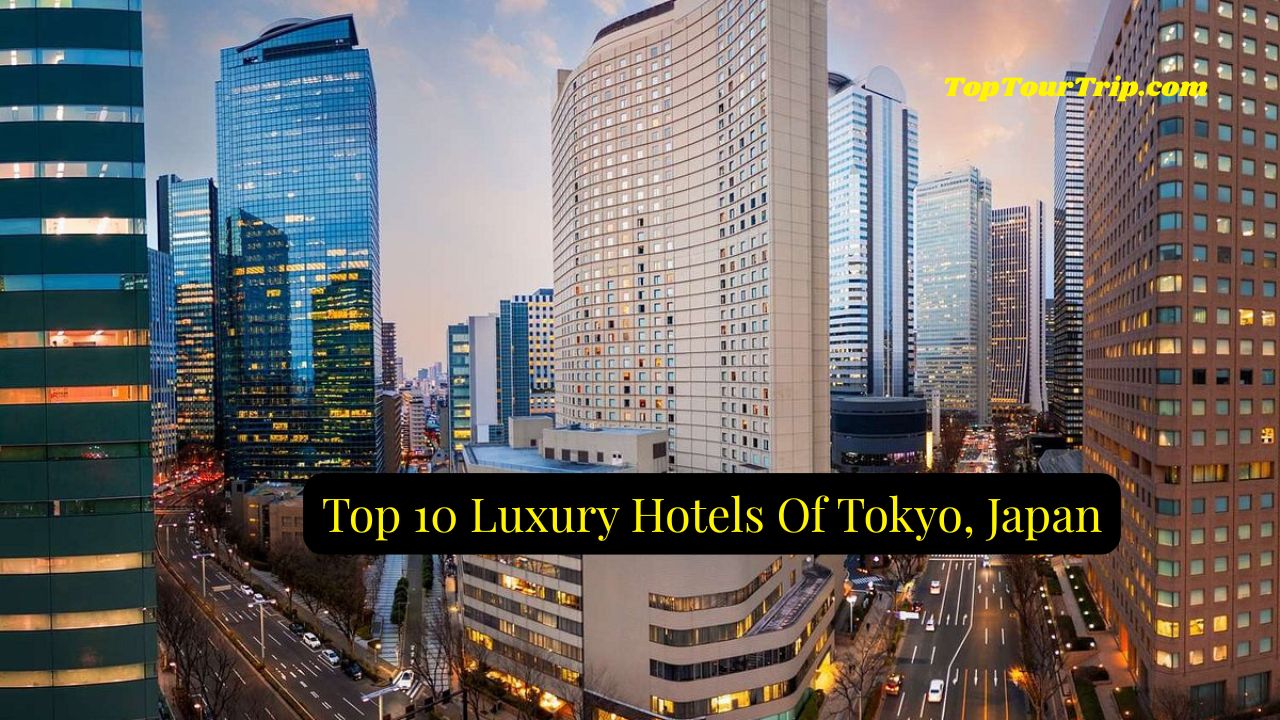 Top 10 Luxury Hotels Of Tokyo, Japan